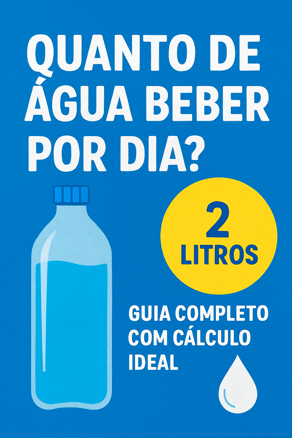 Quanto de Água Beber por Dia? Cálculo Ideal e Guia Completo de Hidratação